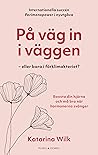 På väg in i väggen - Eller bara i förklimakteriet? by Katarina Wilk