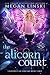 The Alicorn Court (Hidden Legends: University of Sorcery, #3)