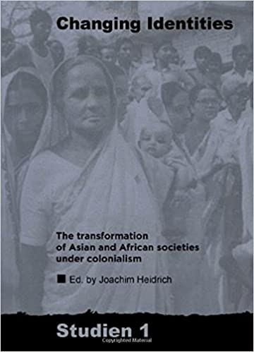 Changing Identities: The Transformation of Asian and African Societies under Colonialism (Paperback)
