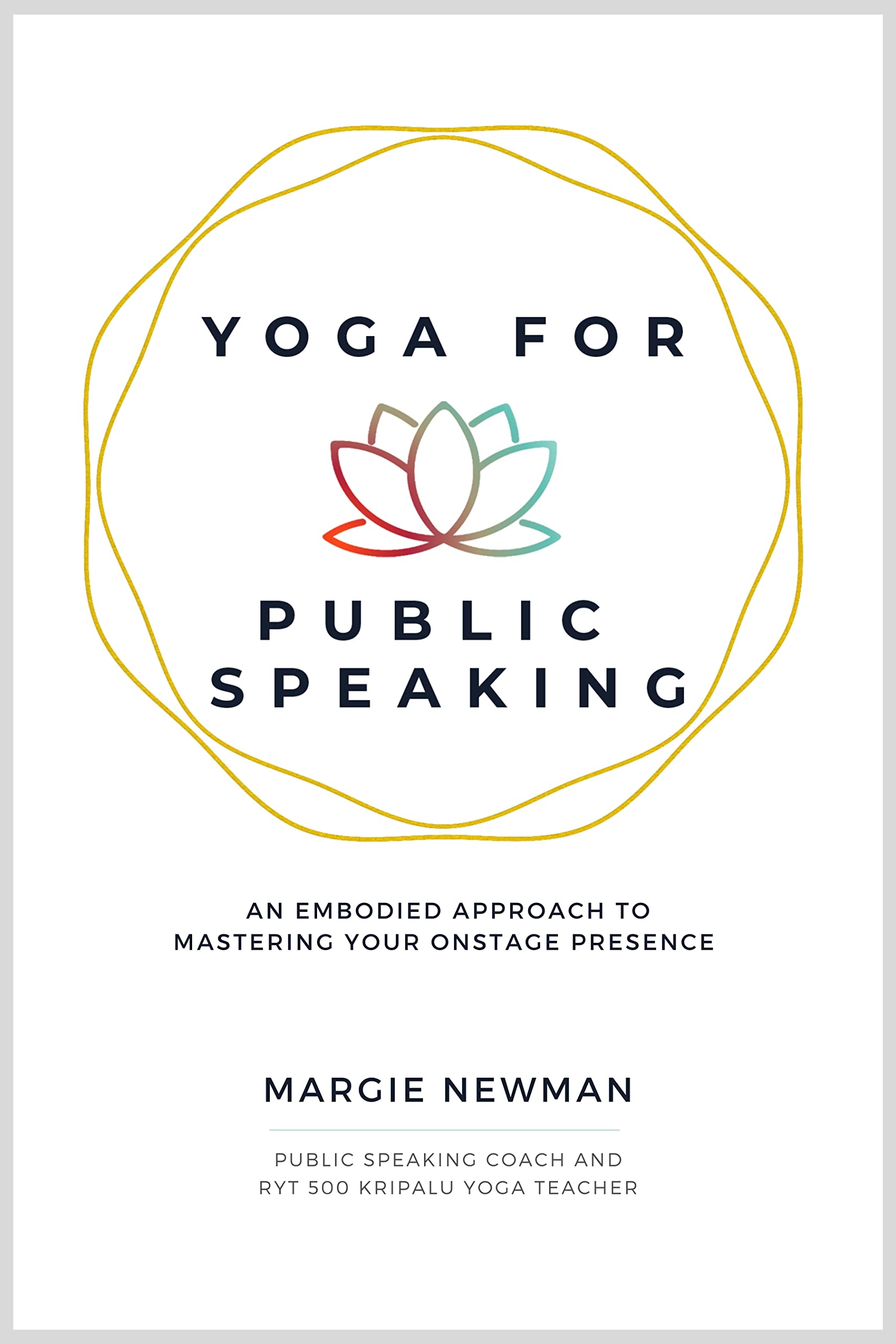 Yoga for Public Speaking: An Embodied Approach to Mastering Your Onstage Presence (Kindle Edition)