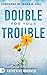 Double for Your Trouble: Le...