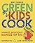 Green Kids Cook: Simple, de...