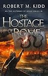 The Hostage of Rome by Robert M. Kidd