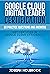Google Cloud Digital Leader Certification - 50 Practice Quest... by Joseph Holbrook