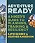 Adventure Ready: A Hiker's Guide to Planning, Training & Resiliency