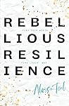 Rebellious Resili...