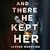 And There He Kept Her