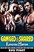 GANGED & SHARED - REVERSE HAREM by Kerry Newell