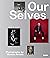Our Selves: Photographs by ...