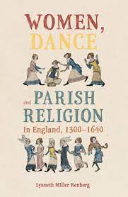Women, Dance And Parish Religion In England, 1300-1640 (Hardcover)
