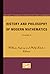 History and Philosophy of Modern Mathematics