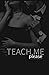 Teach me, please
