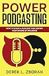 Power Podcasting by Derek Zboran