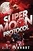 Super Moon Protocol (Protocol Series)