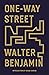 One-Way Street by Walter Benjamin