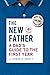 The New Father: A Dad's Guide to the First Year