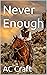Never Enough (A Matt Teeson...