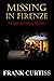 Missing in Firenze: An Antonio Cortese Mystery (The Antonio Cortese Mysteries)