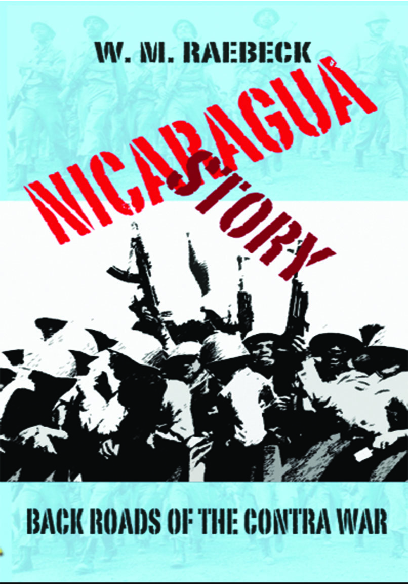 Nicaragua Story — Back Roads of the Contra War (Paperback)