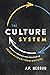 The Culture System: A Proven Process for Creating an Extraordinary Team Culture