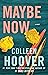 Maybe Now by Colleen Hoover Maybe Now by Colleen Hoover