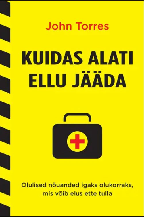 Kuidas alati ellu jääda: olulised nõuanded igaks olukorraks, mis võib elus ette tulla