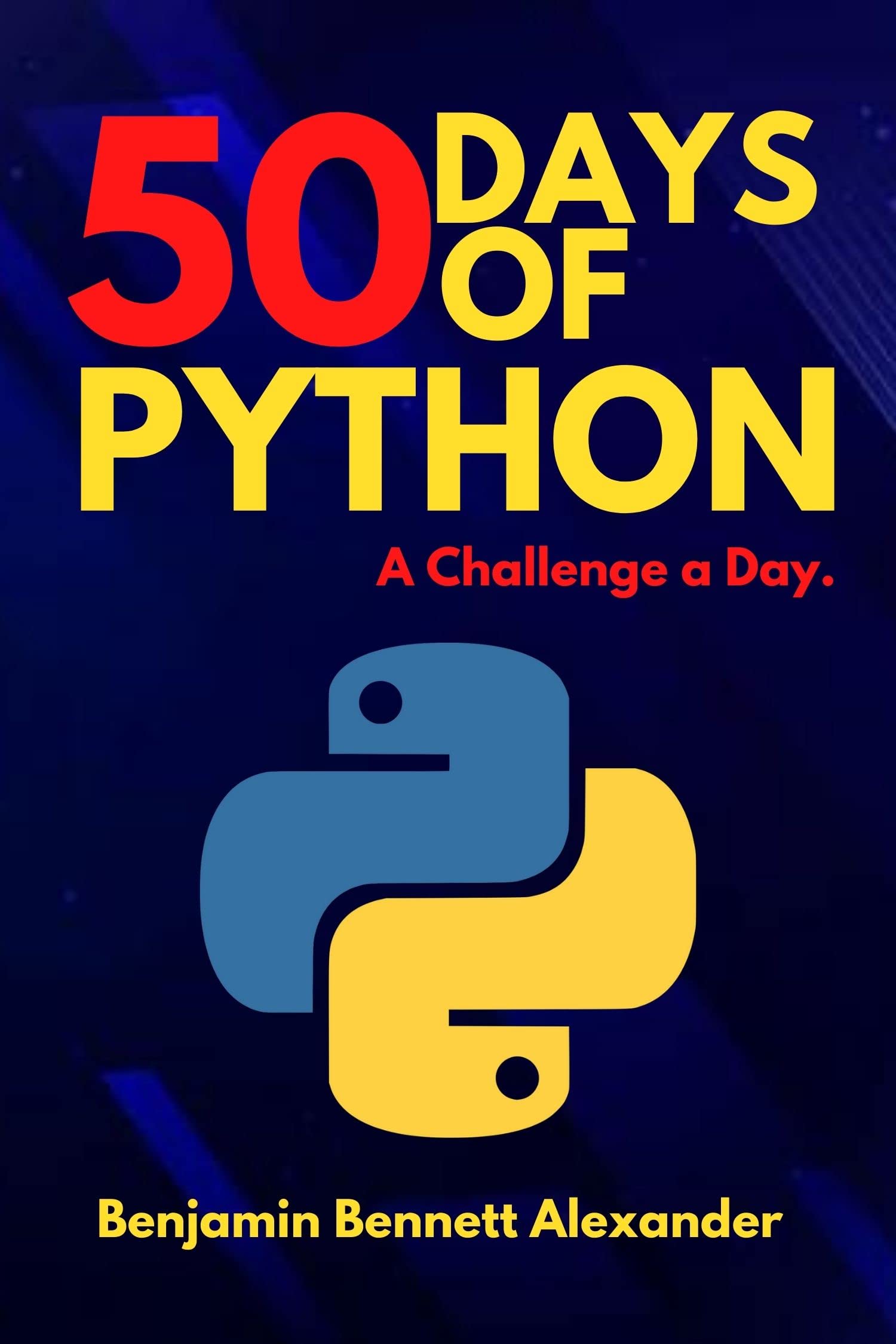 50 Days of Python : A Challenge a Day: The Ultimate Challenges Book for Python Beginners (Kindle Edition)
