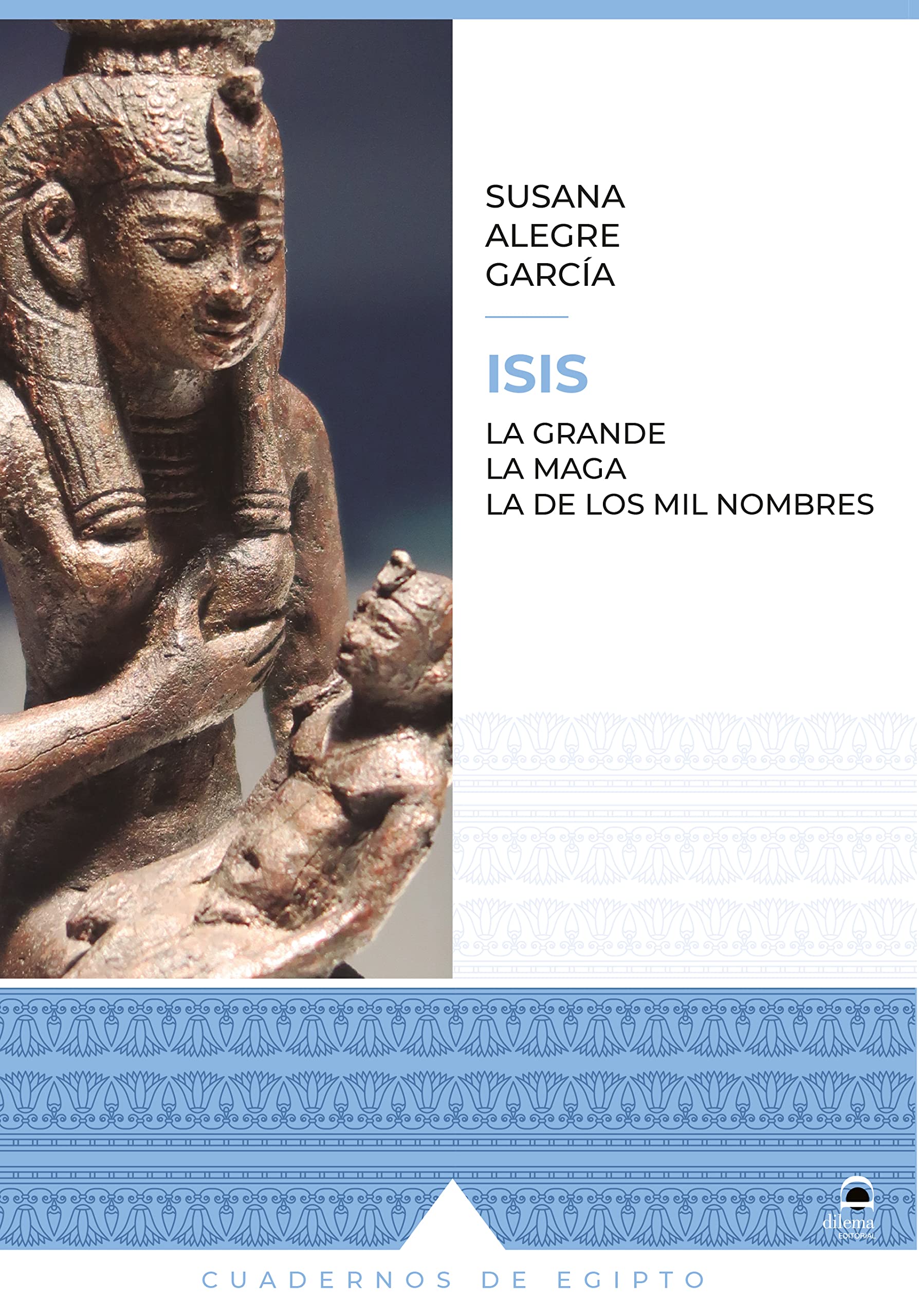 Isis. La grande. La maga. La de los mil nombres