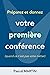 Préparez et donnez votre pr...