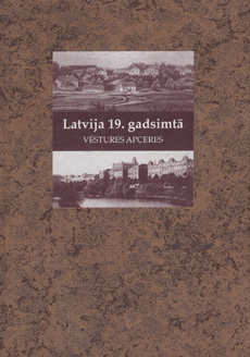 Latvija 19. gadsimtā : vēstures apceres