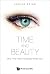 Time And Beauty by Adrian Bejan Time And Beauty by Adrian Bejan