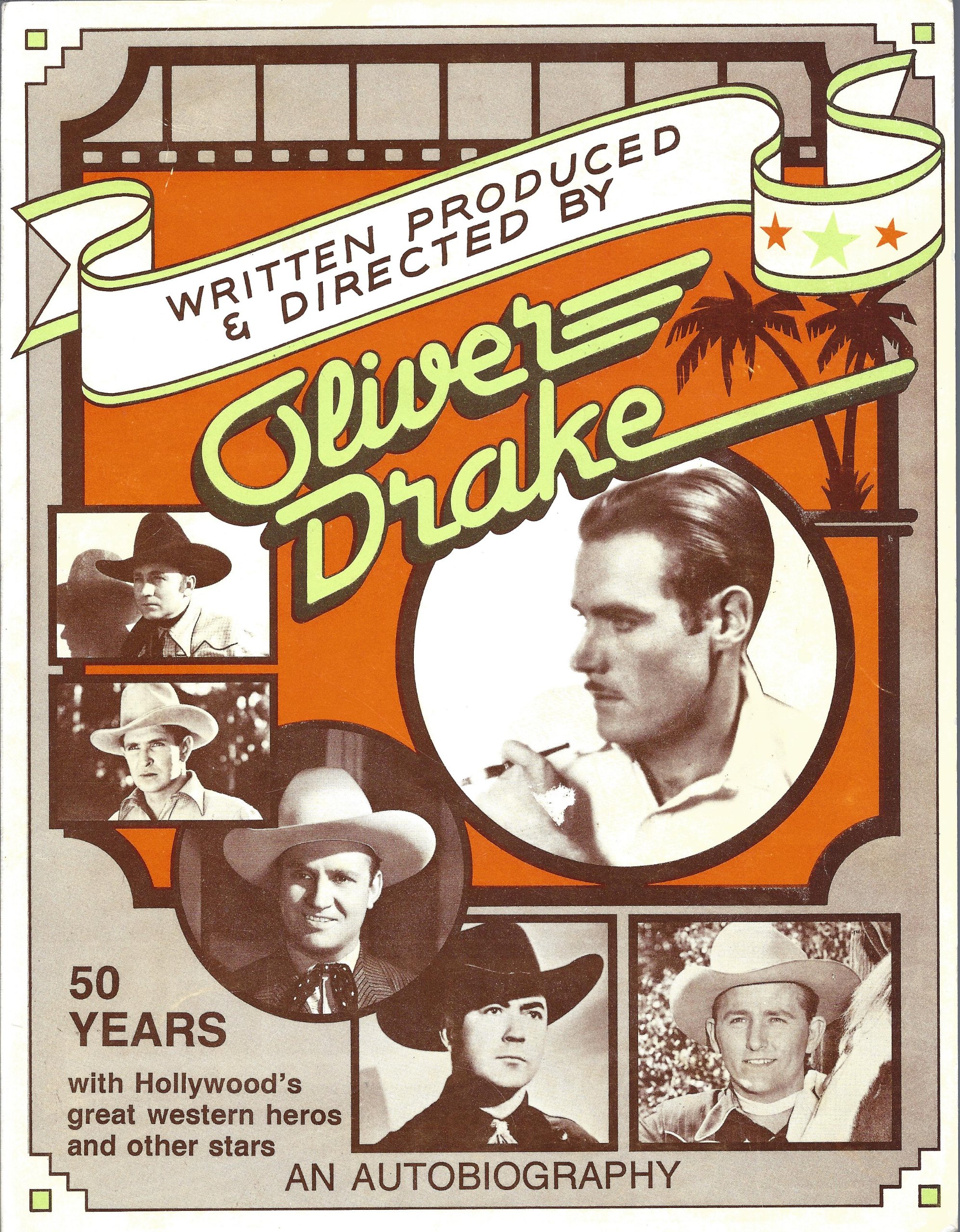 Written, Produced and Directed : the Autobiography of Oliver Drake : Fifty Years of Working with Hollywood's Famous Film Cowboys and Many Other Stars (Hardcover)