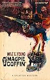 The Magpie Coffin by Wile E. Young