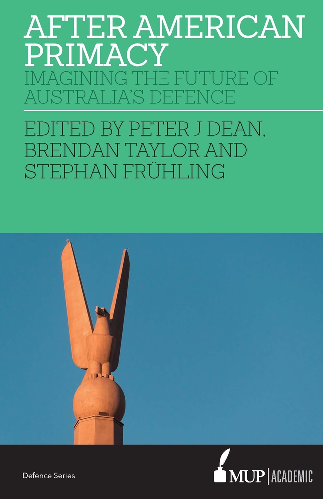 After American Primacy: Imagining the Future of Australia’s Defence