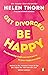 Get Divorced, Be Happy: How...