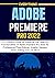 EVERYTHING ADOBE PREMIERE PRO 2022: A-Z Mastery Guide for Exploring the Tools and Functionalities of Adobe Premiere Pro 2022 for Professional Photo Editing, Graphic Designs, Video Editing