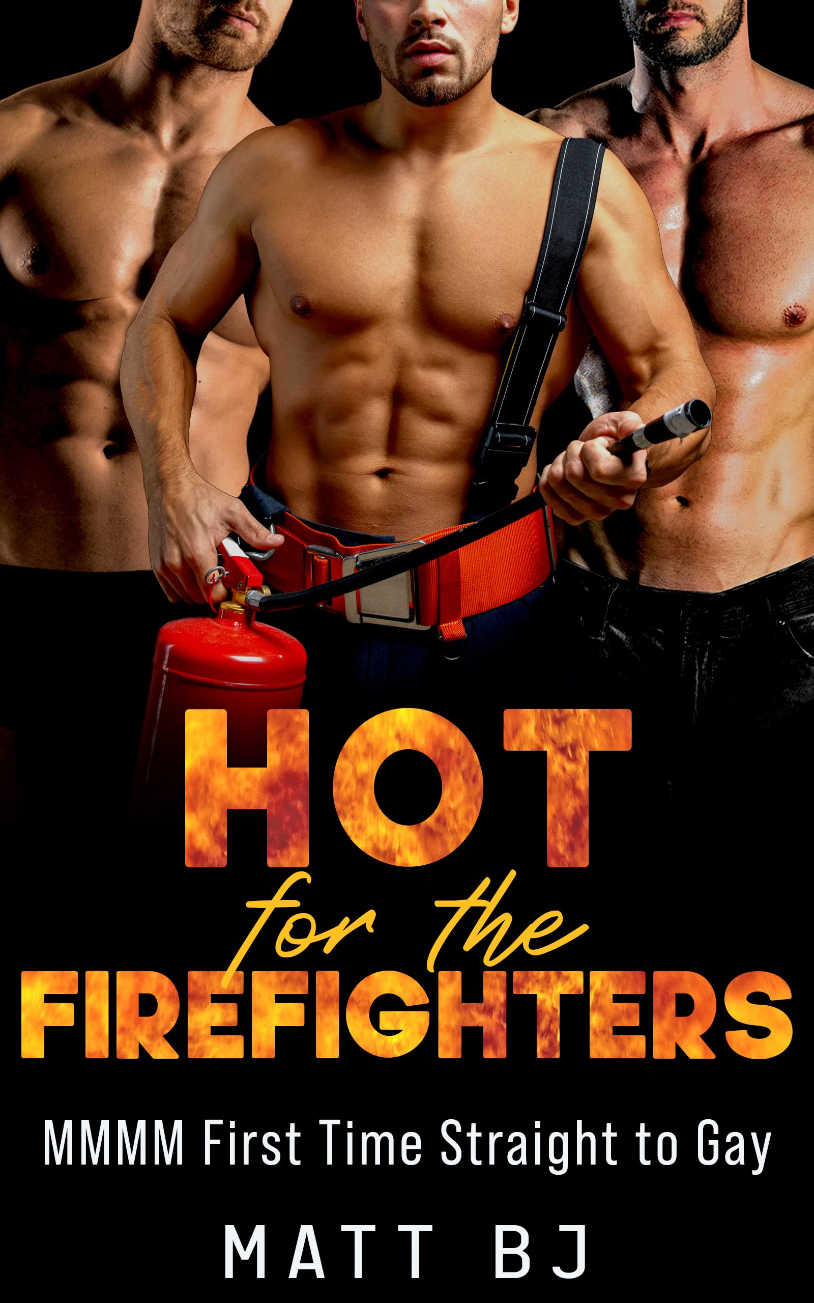 Hot for the Firefighters: MMMM First Time Straight to Gay (MM Straight to Gay First Time Book 6)