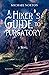 A Hiker's Guide to Purgatory by Michael Norton A Hiker's Guide to Purgatory by Michael Norton