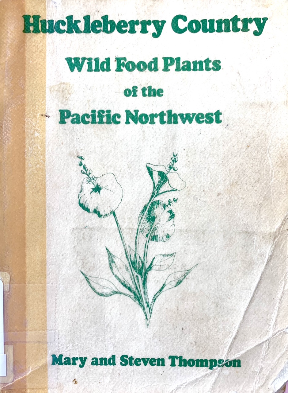 Huckleberry Country: Wild Food Plants of the Pacific Northwest