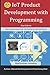 IoT Product Development with Programming: Step-wise programming approach with Particle Development board