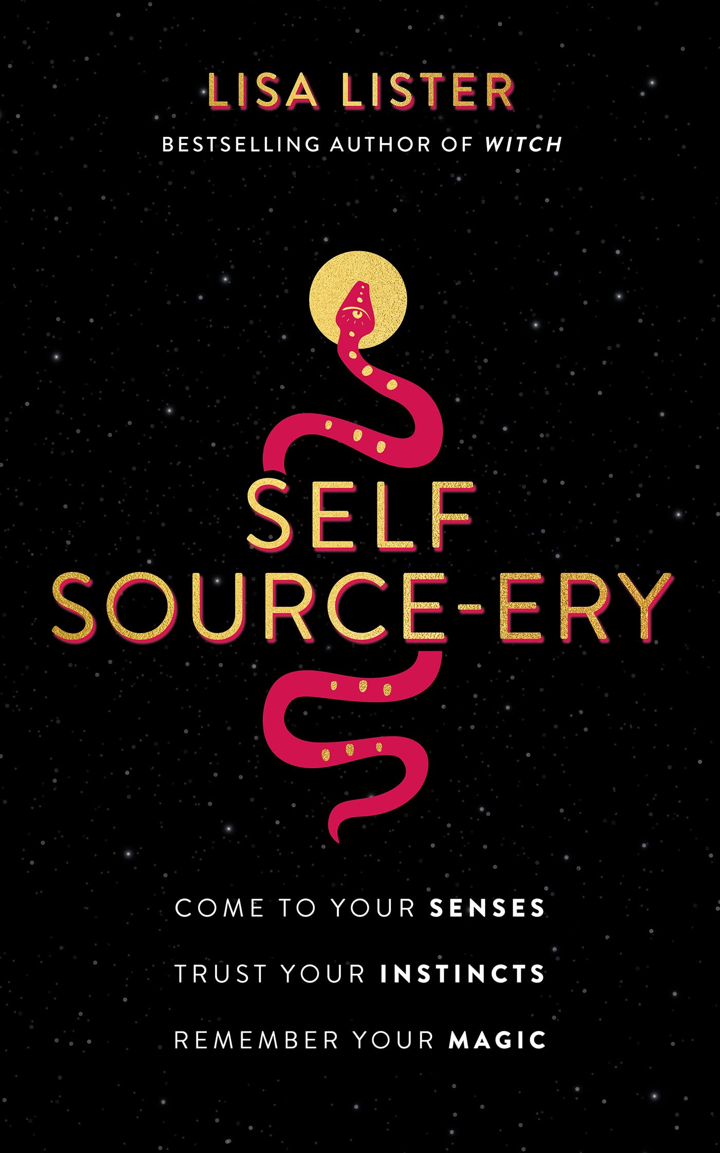 Self Source-ery: Come to Your Senses. Trust Your Instincts. Remember Your Magic. (Kindle Edition)