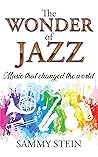 The Wonder of Jazz by Sammy Stein The Wonder of Jazz by Sammy Stein