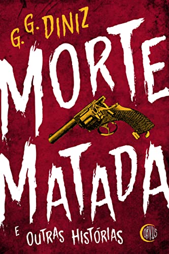 Morte Matada e Outras Histórias (Coleção Carcarás, #1)