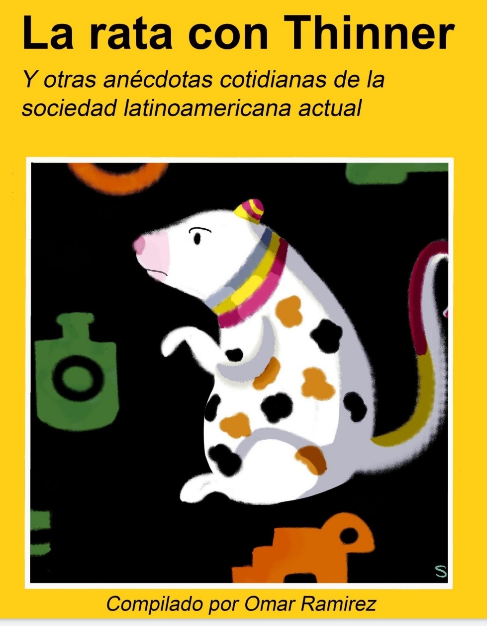 La rata con Thinner y otras anécdotas cotidianas de la sociedad latinoamericana actual
