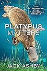 Platypus Matters:...
