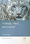 Animals, Mind, and Matter: The Inside Story (The Animal Turn)