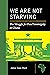 We Are Not Starving: The Struggle for Food Sovereignty in Ghana (African History and Culture)