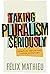 Taking Pluralism Seriously: Complex Societies under Scrutiny (Volume 8) (Democracy, Diversity, and Citizen Engagement Series)