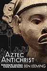 Aztec Antichrist:...