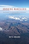 Knowing Manchuria: Environments, the Senses, and Natural Knowledge on an Asian Borderland